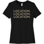 Gold Location Location Location - Short Sleeve Women's T-Shirt