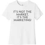 Charcoal It's Not The Market, It's The Marketing - Short Sleeve Women's T-Shirt